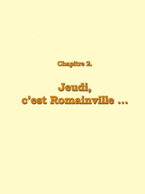 Chapitre 2 : Jeudi, c'est Romainville ...