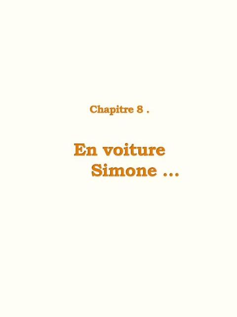 Chapitre 8 :  En voiture Simone ...