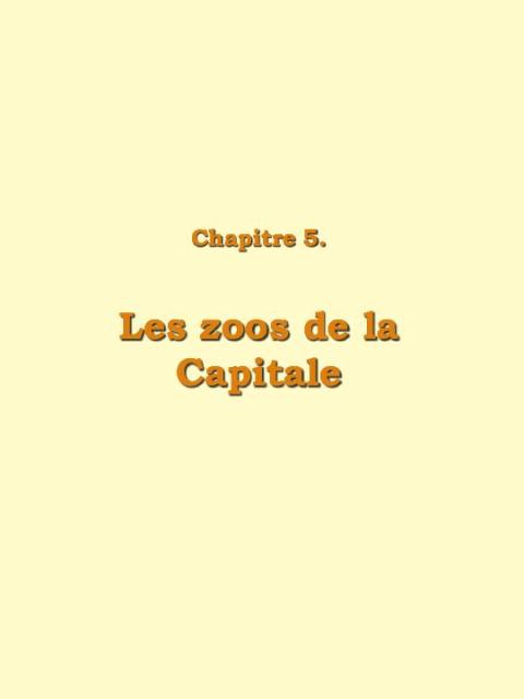 Chapitre 5 : Les zoos de la Capitale